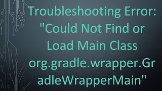 Troubleshooting Error quotCould Not Find or Load Main Class orggradlewrapperGradleWrapperMainquot [upl. by Nipha]