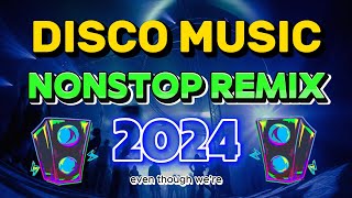 THE BEST REMIX VIRAL DISCO NONSTOP 2024  DISCO REMIX DANCE 2024  Top DISCO Music [upl. by Venetia]