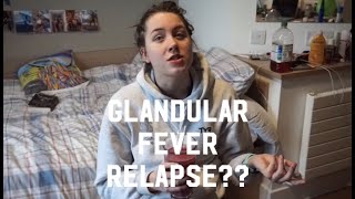 GLANDULAR FEVER RELAPSE What did I do [upl. by Soloman]