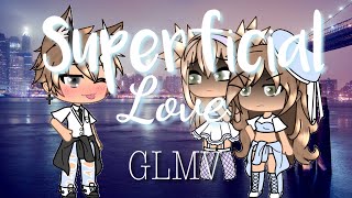 Superficial Love  GLMV [upl. by Dustan]