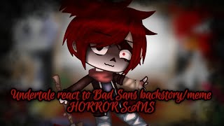 Undertale react to Bad Sans backstorymeme Horror Sans [upl. by Aelahc233]