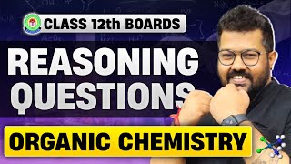 Class 12 Organic Chemistry Reasoning Questions  Class 12 Boards Chemistry [upl. by Anagrom]