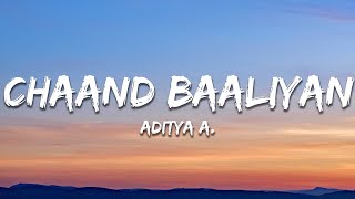 Aditya A  Chaand Baaliyan Lyrics [upl. by Anoblav]