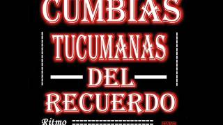 Enganchado Cumbias Tucumanas del Recuerdo [upl. by Twedy]