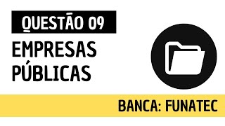 Questão 09  Direito Administrativo e Administração Pública  FUNATEC [upl. by Flessel]