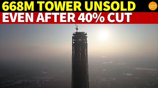 China’s 668M Incomplete Skyscraper Struggles to Secure a Buyer Even With a 40 Price Reduction [upl. by Annuahs]