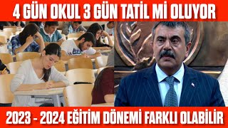 Okullar 4 Gün Olacak Mı 4 Gün okul 3 gün tatil 2023  2024 Eğitim öğretimde olacak mı [upl. by Eiliab]