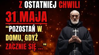 STRASZNE PROROCTWO OJCA PIO WYPEŁNI SIĘ 31 Maja dla wielu będzie DNIEM [upl. by Acie]