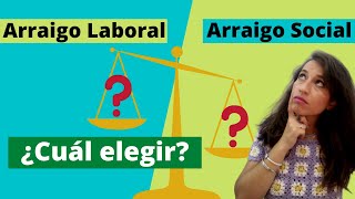 ¿Arraigo Laboral o Arraigo Social  Ventajas y diferencias [upl. by Bandeen439]