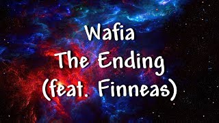 Wafia  The Ending feat Finneas  Lyrics [upl. by Nauqal]