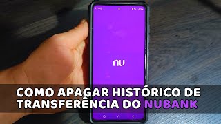 COMO EXCLUIR HISTÓRICO DE TRANSFERÊNCIAS E PIX NO NUBANK [upl. by Etnaik791]