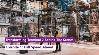 Transforming Terminal 2 Behind the Scenes  Episode 1 Full speed ahead [upl. by Mandy]