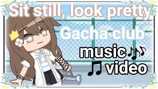 Sit still look pretty  🎶Gacha Club Music Video🎵 GCMV  Gacha club [upl. by Wallie930]