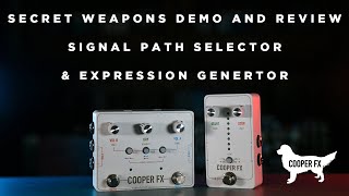 COOPERFX Signal Path Selector amp Exp Gen  Secret Weapons Demo amp Review [upl. by Everrs]