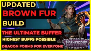 PF WOTR ENHANCED  BROWN FUR Build The ULTIMATE BUFFER with DRAGON FORMS for ALL PARTY [upl. by Gylys146]