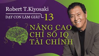 Sách nói Dạy Con Làm Giàu  Tập 13 Nâng Cao Chỉ Số IQ Tài Chính  Chương 1  Robert TKiyosaki [upl. by Lotsyrk]