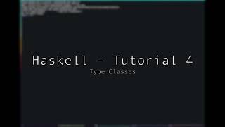 Haskell  Tutorial 4  Type Classes [upl. by Gemoets]