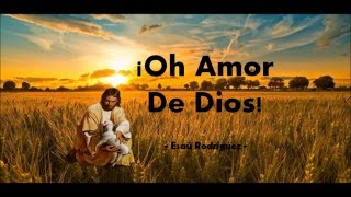 ¡Oh Amor De Dios  Esaú Rodríguez [upl. by Emolas]