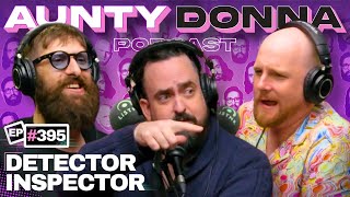 Detector Inspector  Aunty Donna Podcast Ep 395 [upl. by Sylas]