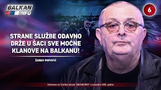 INTERVJU Žarko Popović  Strane službe odavno drže u šaci sve moćne klanove na Balkanu 6112022 [upl. by Amalburga]