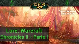 LORE World of Warcraft Chronicles II  Parte 1  cojanowow [upl. by Lay]