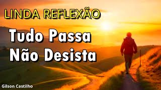 Tudo Passa  Não Desista  Mensagem de Reflexão [upl. by Cochard166]