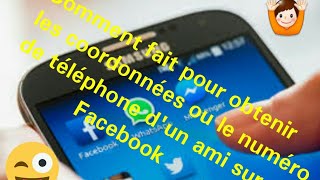 TUTOS comment faire pour obtenir le numéro de téléphone de tes amis facebook [upl. by Cira]