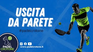 Uscita da parete di diritto  Padel Crotone [upl. by Ojahtnamas]