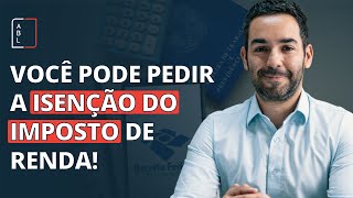 Você pode pedir a isenção do imposto de renda [upl. by Claudelle]