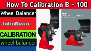 How To Calibration Johnbean B 100 Wheel Balancer  Calibration Wheel Balancer [upl. by Most]