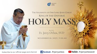 Holy Mass 1100AM 26 Nov 2023  Solemnity of Christ King of the Universe with Fr Jerry Orbos SVD [upl. by Panther]