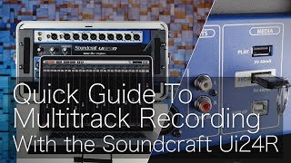 Soundcraft Ui24R  A Quick Guide to Multitrack Recording [upl. by Caines438]