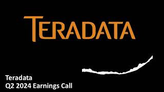 Teradata NYSE TDC  Q2 2024 Earnings Call [upl. by Temp]