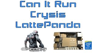 But Can It Run Crysis LattePanda windows Single Board Computer [upl. by Nihhi118]