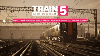 Train Sim World 5  WCML South Slow  Milton Keynes to London Euston  Shift Work  Episode 1 [upl. by Emirac361]