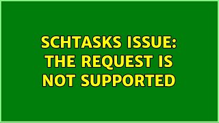 schtasks issue The request is not supported 2 Solutions [upl. by Haggai]