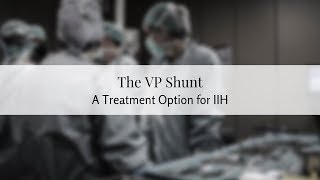 The VP Shunt  A Treatment Option for Intracranial Hypertension [upl. by Feilak]