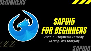 SAPUI5 TUTORIAL FOR BEGINNERS  PART 7  Fragments Filtering Sorting and Grouping [upl. by Nim176]