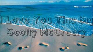 I Love You This Big Lyrics  Scotty McCreery [upl. by Nnyleve]