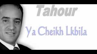 Tahour  Ya Cheikh Lkbila [upl. by Libre456]