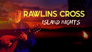 Rawlins Cross  Island Nights OFFICIAL VIDEO [upl. by Grath]