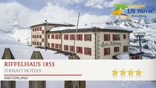 Riffelhaus 1853  Zermatt Hotels Switzerland [upl. by Alroy]