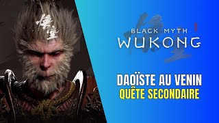 Black Myth Wukong Daoïste au Venin Guide de Quête Secondaire  Chapitre 4 Zone Secrète [upl. by Aronoff747]