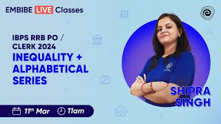 IBPS RRB PO  CLERK 2024  INEQUALITY  ALPHABETICAL SERIES  SHIPRA SINGH [upl. by Gally347]