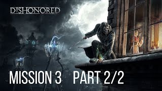 Dishonored Playthrough Mission 3 Part 2 of 2 with Lore Commentary [upl. by Dewain335]