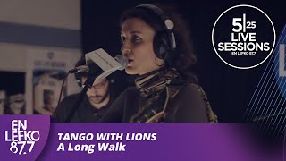 525 Live Sessions  Tango With Lions  A Long Walk  En Lefko 8779 [upl. by Horne]