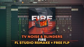 TV Noise amp Blinders  Fire FL Studio Remake  FREE FLP [upl. by Cordelia]