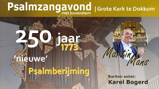 Psalmzangavond 250 jaar psalmberijming 1773  Grote Kerk Dokkum met Martin Mans en Karel Bogerd [upl. by Taddeusz]