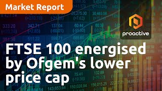 FTSE 100 energised by Ofgems lower price cap  Market Report [upl. by Burroughs]