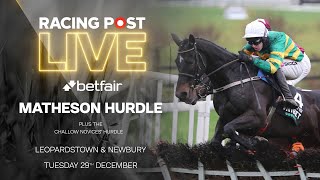 Matheson Hurdle amp Challow Novices Hurdle  Leopardstown amp Newbury  Racing Post Live [upl. by Crist]